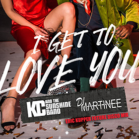 KC & THE SUNSHINE BAND X DJ MARTINEE - I GET TO LOVE YOU (ERIC KUPPER FUTURE DISCO MIX)